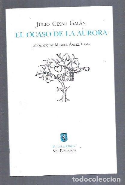 Libros: OCASO DE LA AURORA - EL - GALAN, JULIO CESAR - Foto 2