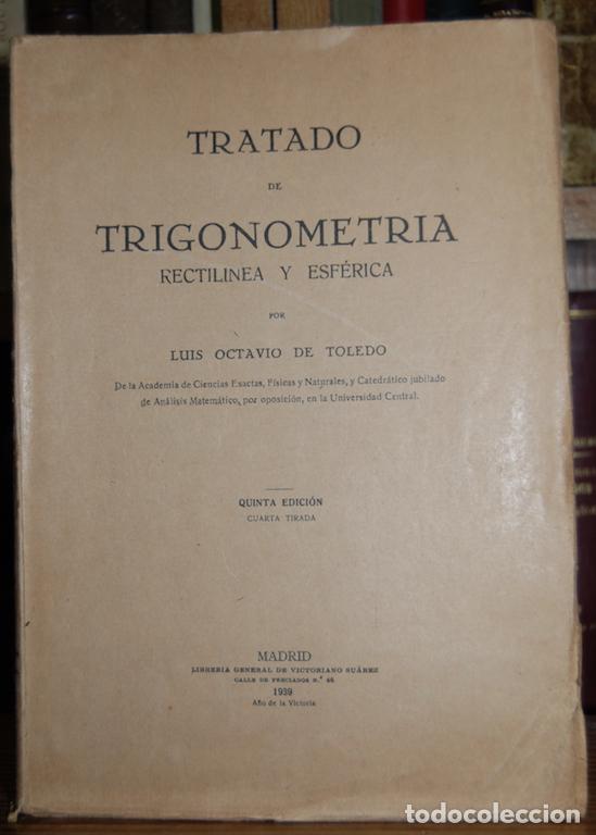 Libros: TRATADO DE TRIGONOMETRIA RECTILINEA Y ESFERICA - OCTAVIO DE TOLEDO, Luis - Foto 1
