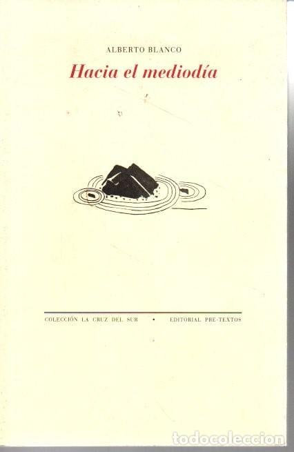 Libros: HACIA EL MEDIODIA. - BLANCO, Alberto. - Foto 1