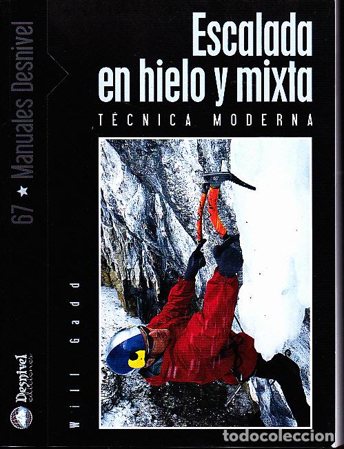 Libros: ESCALADA EN HIELO Y MIXTA. TECNICA MODERNA. - GADD, Will.