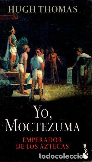 Libros: Yo, Moctezuma. Emperador de los aztecas - Thomas, Hugh - Foto 1