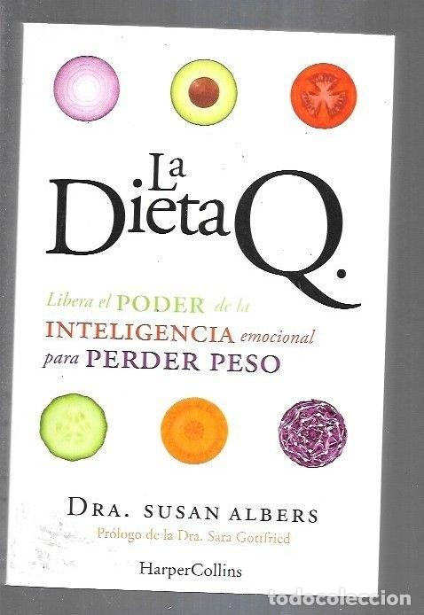 Libros: DIETA Q - LA. LIBERA EL PODER DE LA INTELIGENCIA EMOCIONAL PARA PERDER PESO - ALBERS, SUSAN - Foto 7