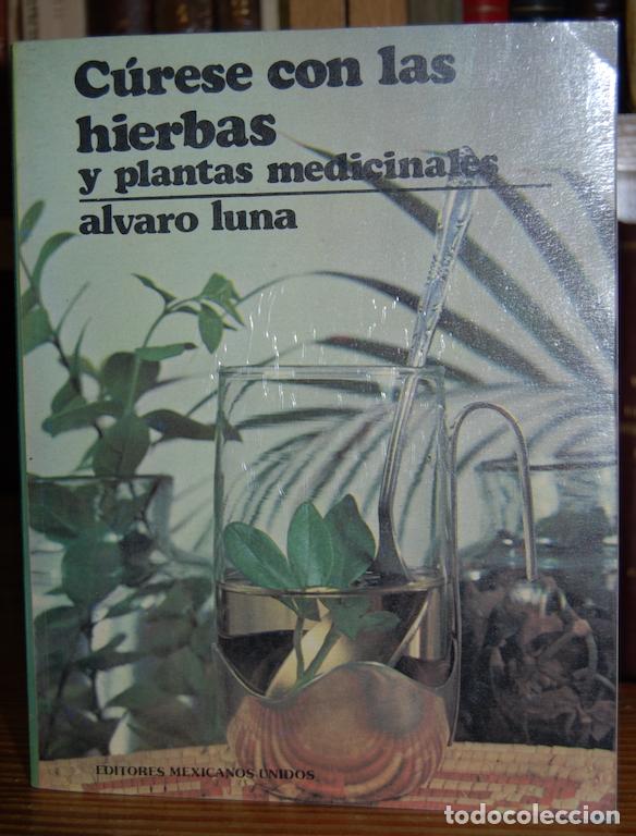 Libros: CURESE CON LA HIERBAS Y PLANTAS MEDICINALES - LUNA, Alvaro - Foto 1
