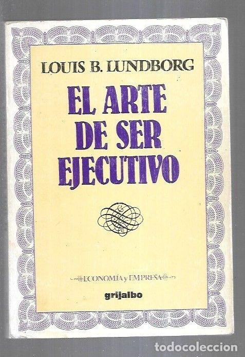 Libros: ARTE DE SER EJECUTIVO - EL - LUNDBORG, LOUIS B. - Foto 8