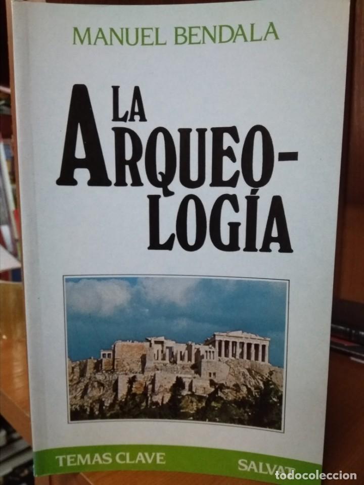 Libros: La arqueolog&iacute;a, Manuel Bendala, temas clave Salvat - Foto 1