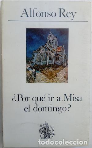 Libros: &iquest;Por qu&eacute; ir a Misa el domingo? - Alfonso Rey - Foto 1