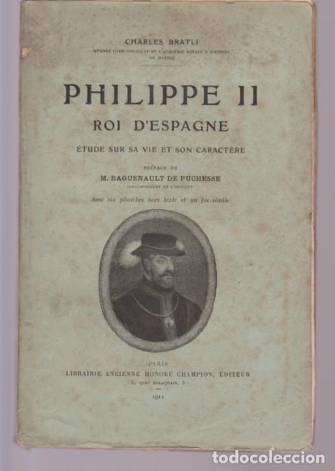 Libros: PHILIPPE II ROI D&acute;ESPAGNE &Eacute;TUDE SUR SA VIE ET SON CARACT&Egrave;RE - CHARLES BRATLI
