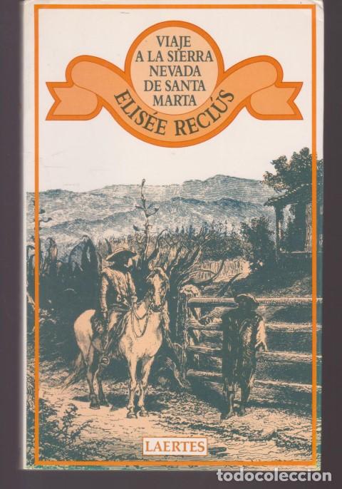 Libros: VIAJE A LA SIERRA NEVADA DE SANTA MARTA - ELIS&Eacute;E RECL&Uacute;S