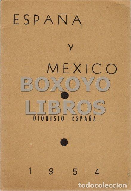 Libros: ESPA&Ntilde;A, Dionisio. Espa&ntilde;a y M&eacute;xico - Foto 1