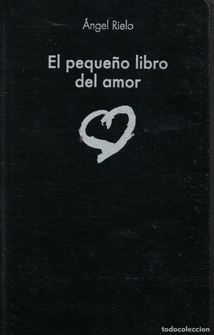 Libros: El peque&ntilde;o libro del amor - &Aacute;ngel Rielo - Foto 1