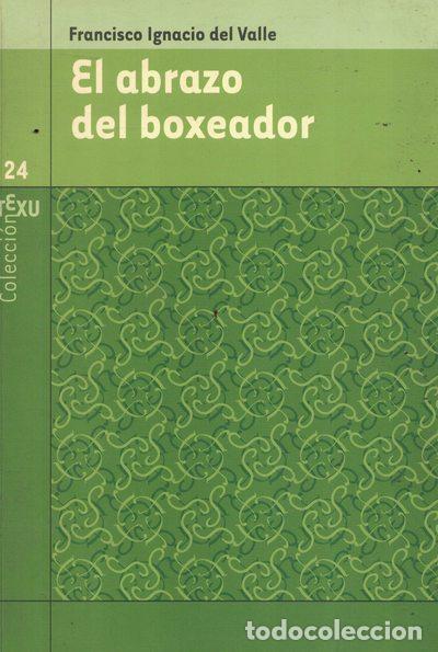 Libros: El abrazo del boxeador - Francisco Ignacio del Valle - Foto 1