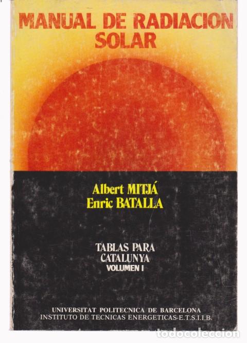 B&uuml;cher: MANUAL DE RADIACION SOLAR. TABLAS PARA CATALUNYA VOLUMEN I - ALBERT MITJ&Aacute; - ENRIC BATALLA