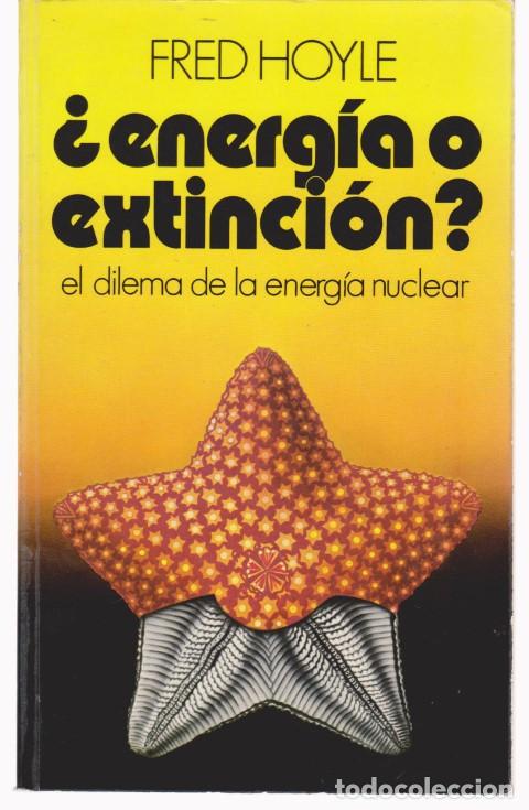 B&uuml;cher: ENERGIA O EXTINCION. EL DILEMA DE LA ENERGIA NUCLEAR - FRED HOYLE