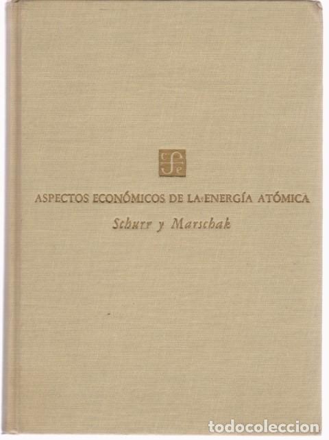 Libros: ASPECTOS ECONOMICOS DE LA ENERGIA ATOMICA - SCHURR - MARSHACK