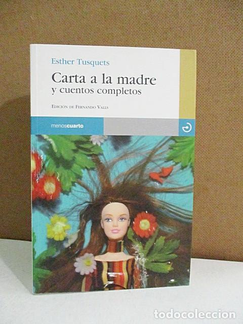 Libros: TUSQUETS, Esther. - CARTA A LA MADRE Y CUENTOS COMPLETOS. - Foto 1