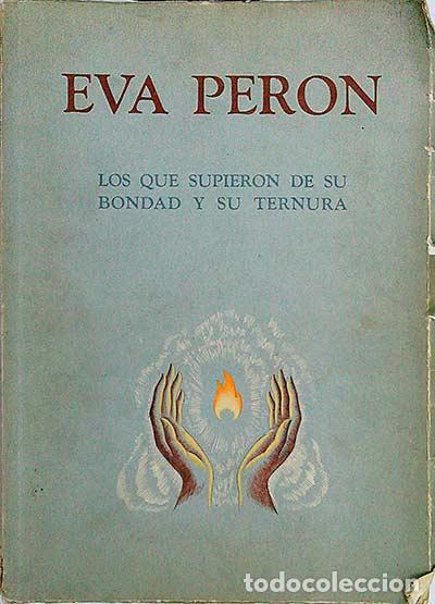 Libros: Eva Peron. Los que supieron de su bondad y su ternura - vvaa - Foto 1