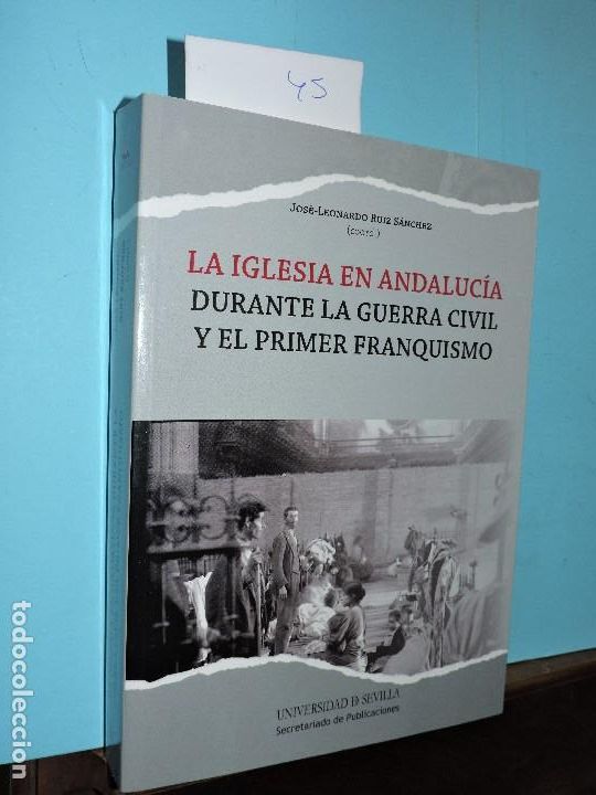 B&uuml;cher: La Iglesia en Andaluc&iacute;a durante la Guerra Civil y el primer franquismo. RUIZ S&Aacute;NCHEZ, Jos&eacute; Leonardo