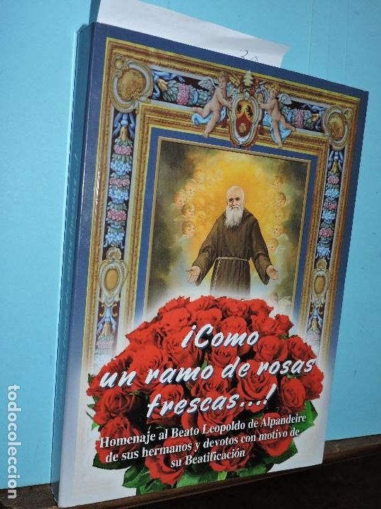 B&uuml;cher: &iexcl;Como un ramo de rosas frescas...! Homenaje al Beato Leopoldo de Alpandeire de sus hermanos y devoto