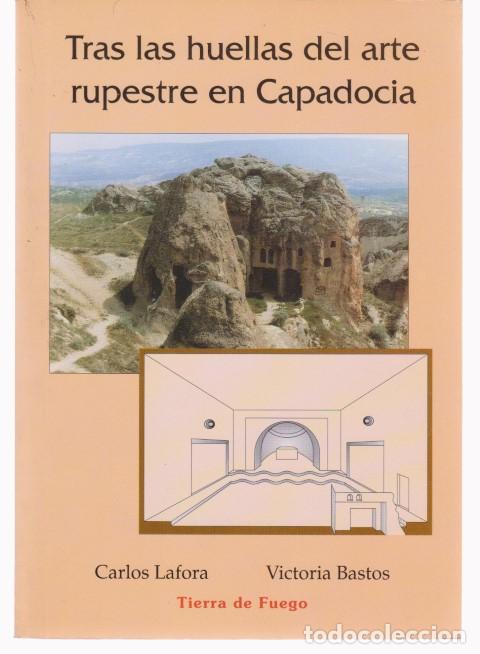 B&uuml;cher: TRAS LAS HUELLAS DEL ARTE RUPESTRE EN CAPADOCIA. TURQU&Iacute;A - CARLOS LAFORA - VICTORIA BASTOS