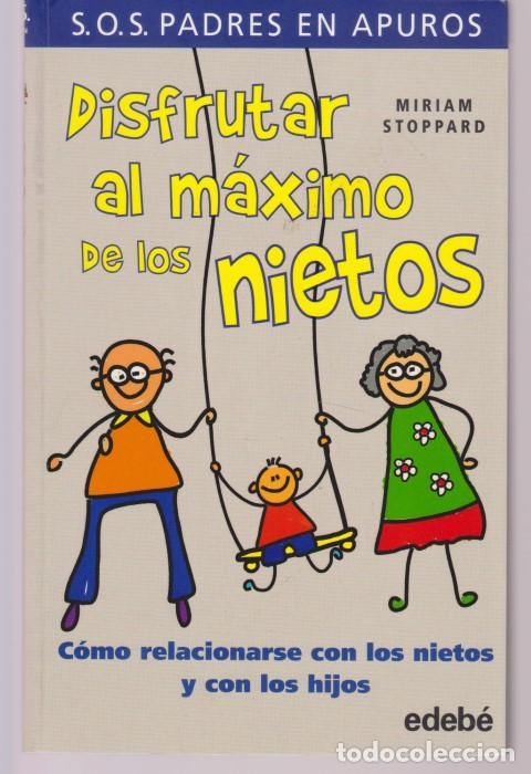 Livres: DISFRUTAR AL M&Aacute;XIMO DE LOS NIETOS. C&Oacute;MO RELACIONARSE CON LOS NIETOS Y CON LOS HIJOS - MIRIAM STOPPAR