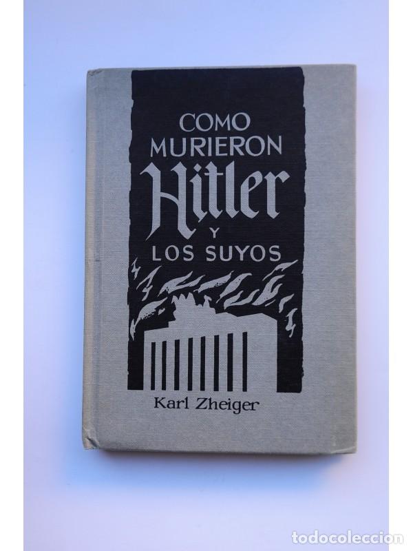 Libros: C&oacute;mo murieron Hitler y los suyos - ZHEIGER, Karl - Foto 1