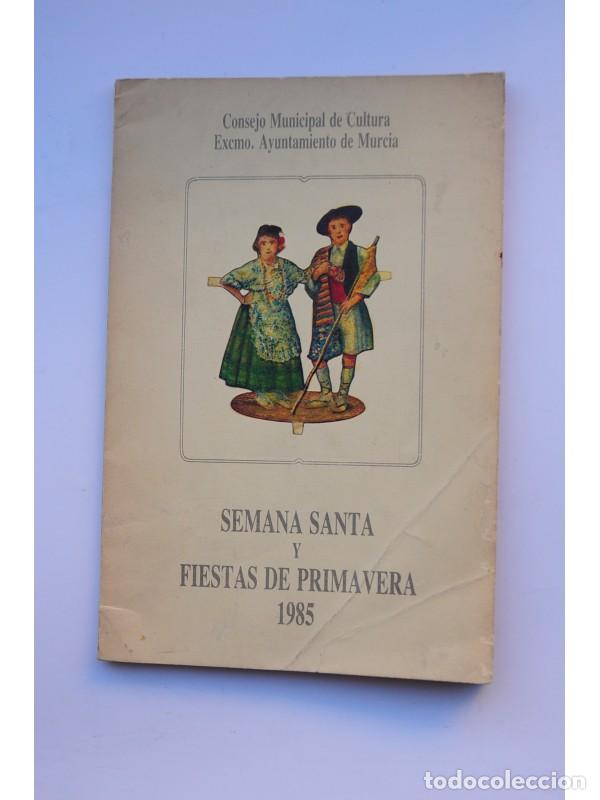 Libros: Semana Santa y Fiestas de Primavera, Murcia, 1985 - AUTORES VARIOS