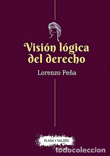Libros: Visi&oacute;n l&oacute;gica del derecho (spanish edition) - Pe&ntilde;a, Lorenzo - Foto 1
