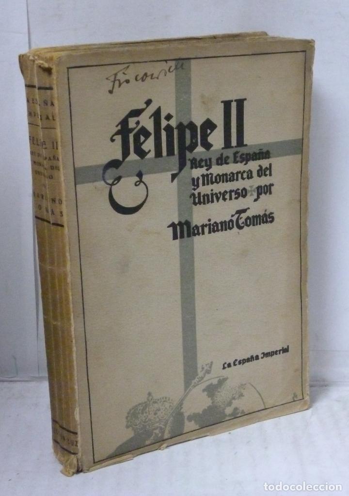 Libros: FELIPE II REY DE ESPA&Ntilde;A Y MONARCA DEL UNIVERSO - Tomas, Mariano - Foto 1
