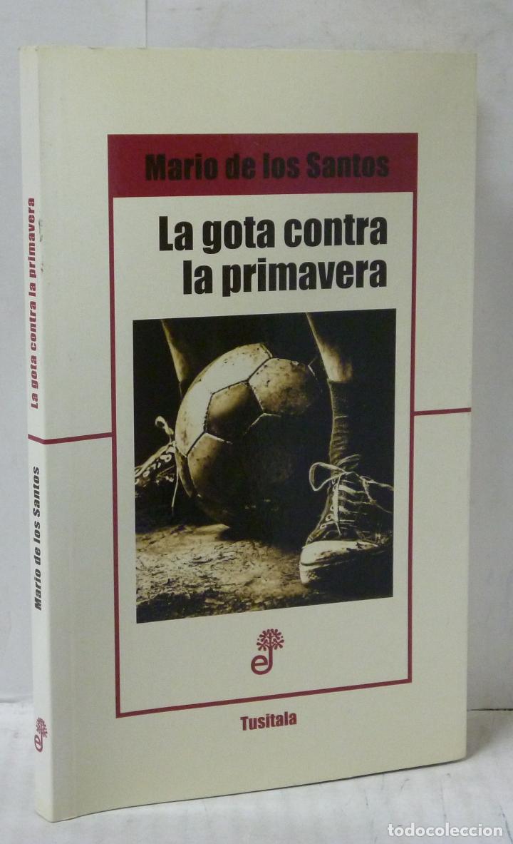 Livros em segunda m&atilde;o: LA GOTA CONTRA LA PRIMAVERA - Santos, Mario de los