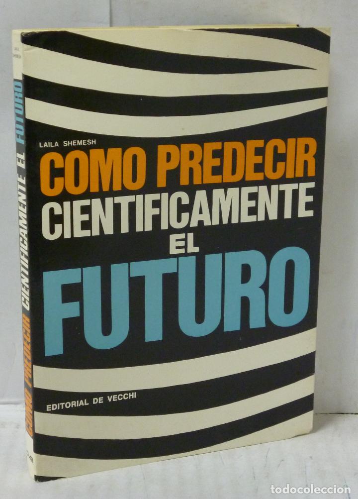 Libros: COMO PREDECIR CIENTIFICAMENTE EL FUTURO - Shemesh, Laila - Foto 1