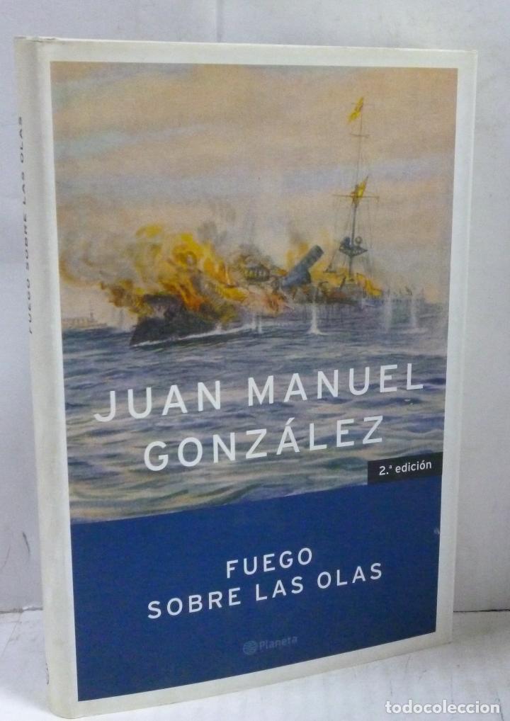 Libros: FUEGO SOBRE LAS OLAS - Gonzalez, Juan Manuel - Foto 1