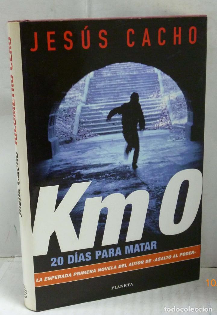 Libros: KM 0. 20 DIAS PARA MATAR - Cacho, Jesus - Foto 1
