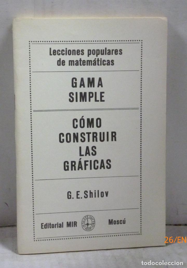 Libros: GAMA SIMPLE-COMO CONSTRUIR LAS GRAFICAS - Shilov, G. E. - Foto 1