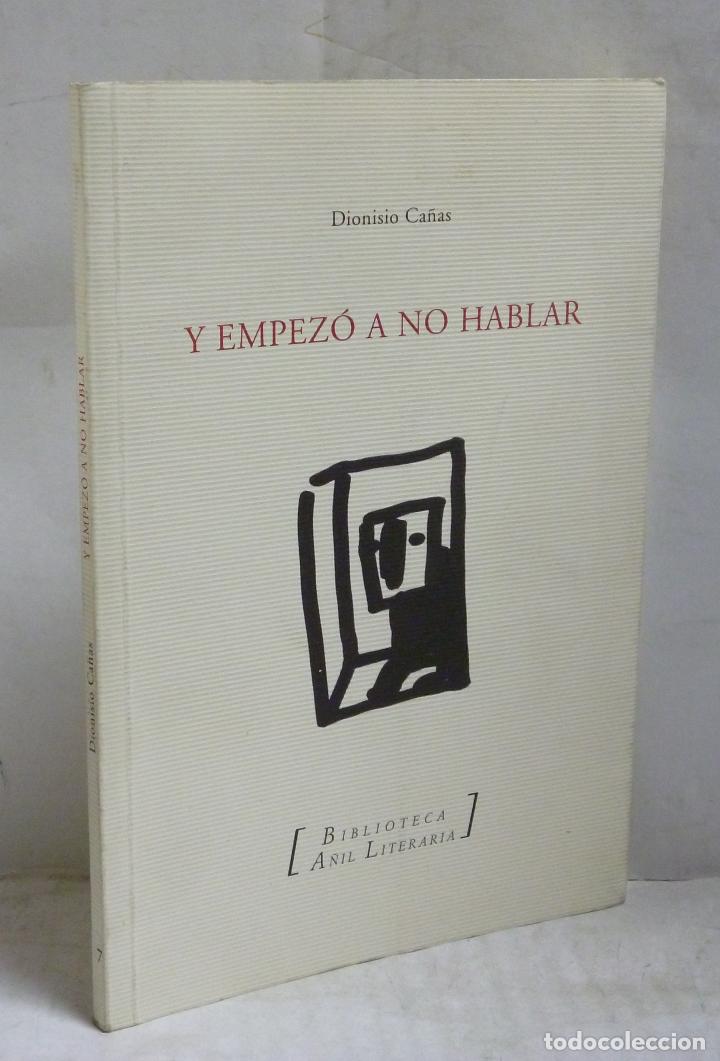 Libros: Y EMPEZO A NO HABLAR - Ca&ntilde;as, Dionisio - Foto 1