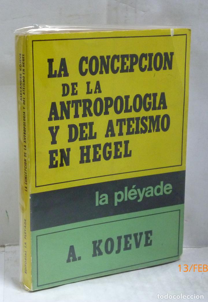 Libros: LA CONCEPCION DE LA ANTROPOLOGIA Y DEL ATEISMO EN HEGEL - Kojeve, A.