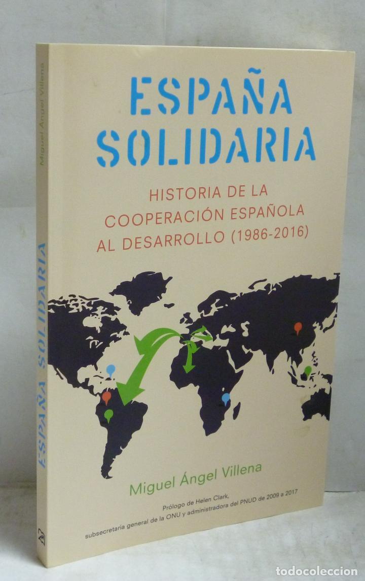 Livros em segunda m&atilde;o: Espa&ntilde;a solidaria. Historia de la cooperacion espa&ntilde;ola al desarrollo (1986-2016) - Villena, Miguel An