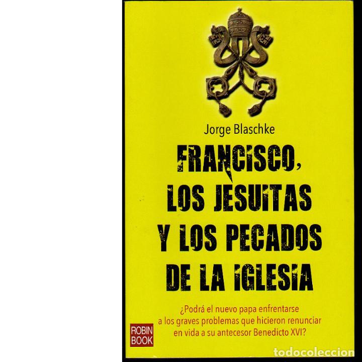 Libros: Francisco, los jesuitas y los pecados de la Iglesia. (Jorge Blaschke). - Foto 1