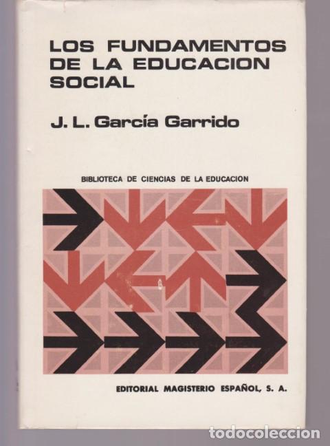 Livres: LOS FUNDAMENTOS DE LA EDUCACION SOCIAL - J. L. GARCIA GARRIDO