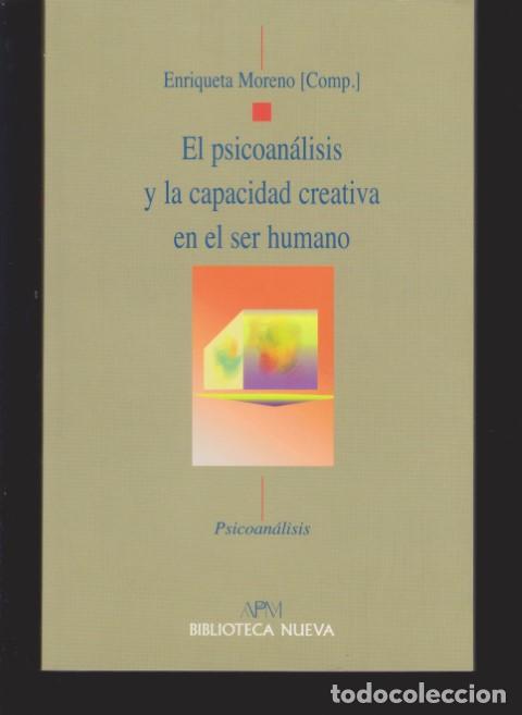 Libros: EL PSICOANALISIS Y LA CAPACIDAD CREATIVA EN EL SER HUMANO - ENRIQUETA MORENO