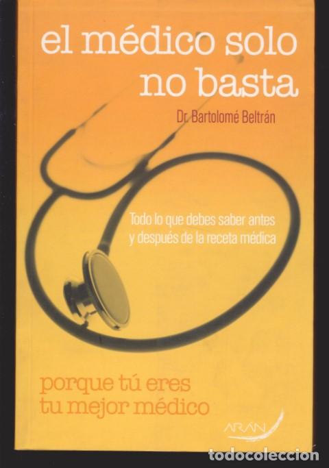 Livres: EL MEDICO SOLO NO BASTA - BARTOLOME BELTRAN
