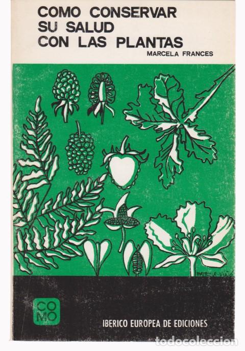 Livres: COMO CONSERVAR SU SALUD CON LAS PLANTAS - MARCELA FRANCES