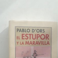 Libros: EL ESTUPOR Y LA MARAVILLA - PABLO D ORS. Lote 194151112
