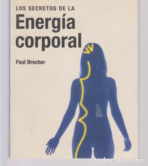 B&uuml;cher: SECRETOS DE LA ENERG&Iacute;A CORPORAL - PAUL BRECHER
