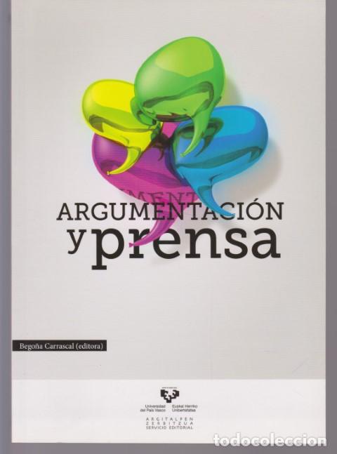 Libros: ARGUMENTACI&Oacute;N Y PRENSA - BEGO&Ntilde;A CARRASCAL. (EDITORA) - Foto 1