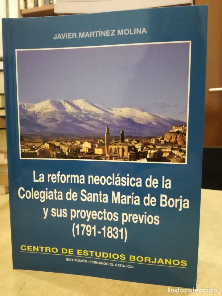 Libros: LA REFORMA NEOCL&Aacute;SICA DE LA COLEGIATA DE SANTA MAR&Iacute;A DE BORJA (1791-1831). - MART&Iacute;NEZ MOLINA, JAVIER