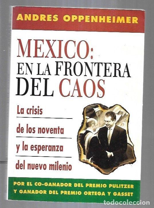 Libros: MEXICO: EN LA FRONTERA DEL CAOS - OPPENHEIMER, ANDRES - Foto 6