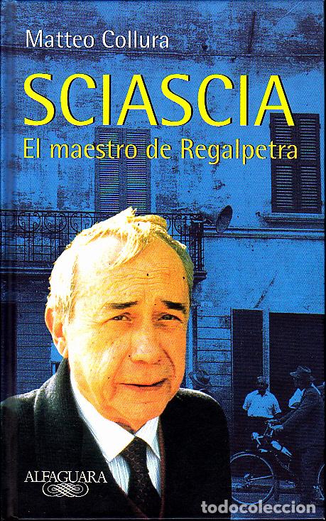 Libros: SCIASCIA. EL MAESTRO DE REGALPETRA. - COLLURA, Matteo. - Foto 1