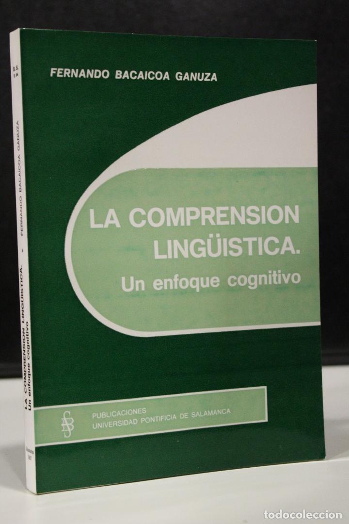 Livres: La comprensi&oacute;n ling&uuml;&iacute;stica. Un enfoque cognitivo. - Bacaicoa Ganuza, Fernando.