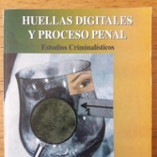 Libros: HUELLAS DIGITALES Y PROCESO PENAL.ESTUDIOS CRIMINALÍSTICOS / RAFAEL G. BRENES ACUÑA Y OTROS /1ª ED.