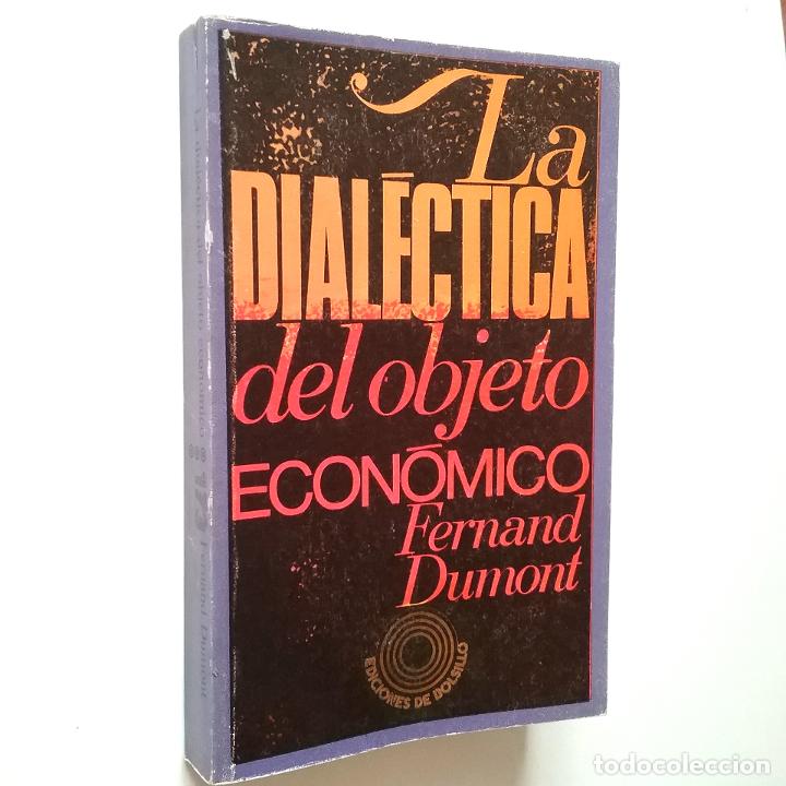 Libros: Fernand Dumont - La dial&eacute;ctica del objeto econ&oacute;mico - Foto 1